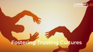 Fostering Trusting Cultures