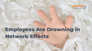Employees are Drowning in Network Effects
