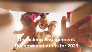 Unpacking Engagement: Recommendations for 2023