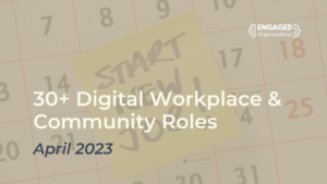30+ Open Digital Workplace and Community Roles: April 2023