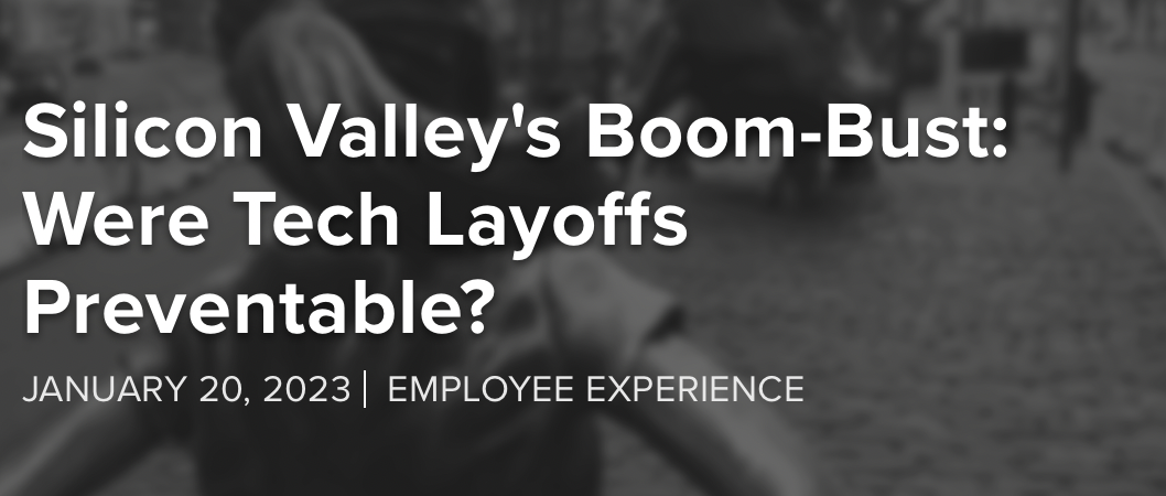 Silicon Valley's Boom Bust: Were the Tech Layoffs Preventable?