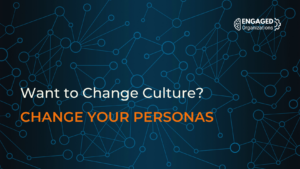 Want to Change Culture? Change Your Personas