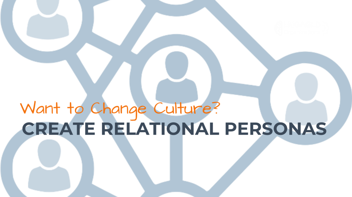 Want Culture Change? Create Relational Personas