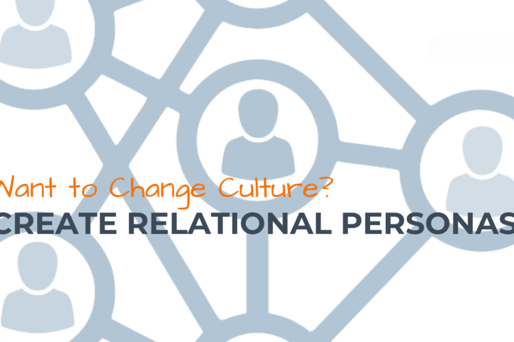 Want Culture Change? Create Relational Personas