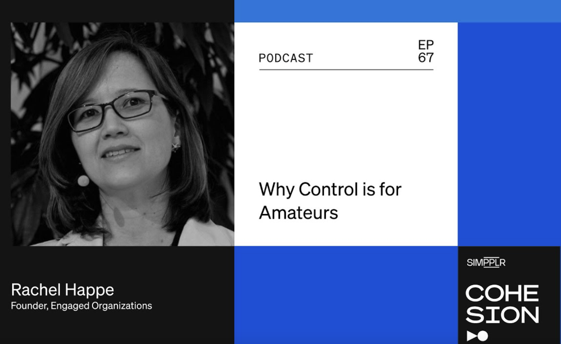 Cohesion Podcast with Rachel Happe Control is for Amateurs