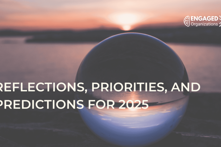 Engaged Organizations, Rachel Happe's reflections, priorities, and predictions for 2025