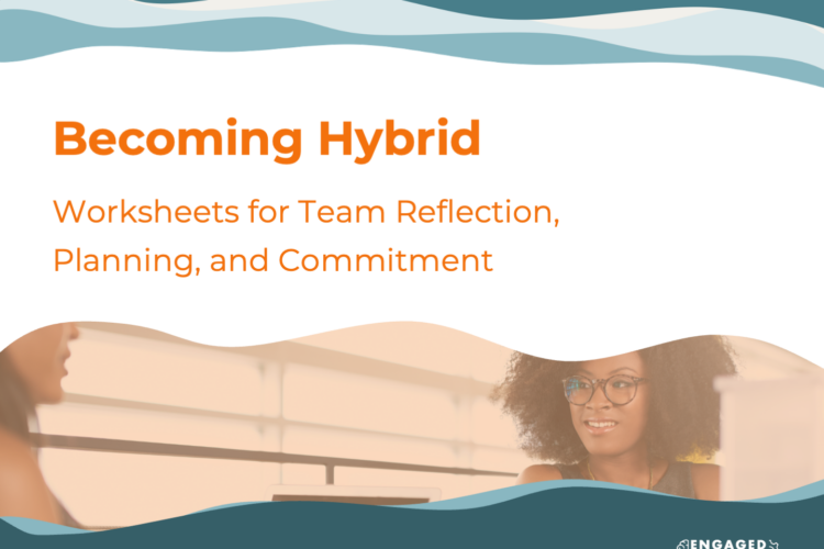 Engaged Organizations Becoming Hybrid Handbook and worksheet